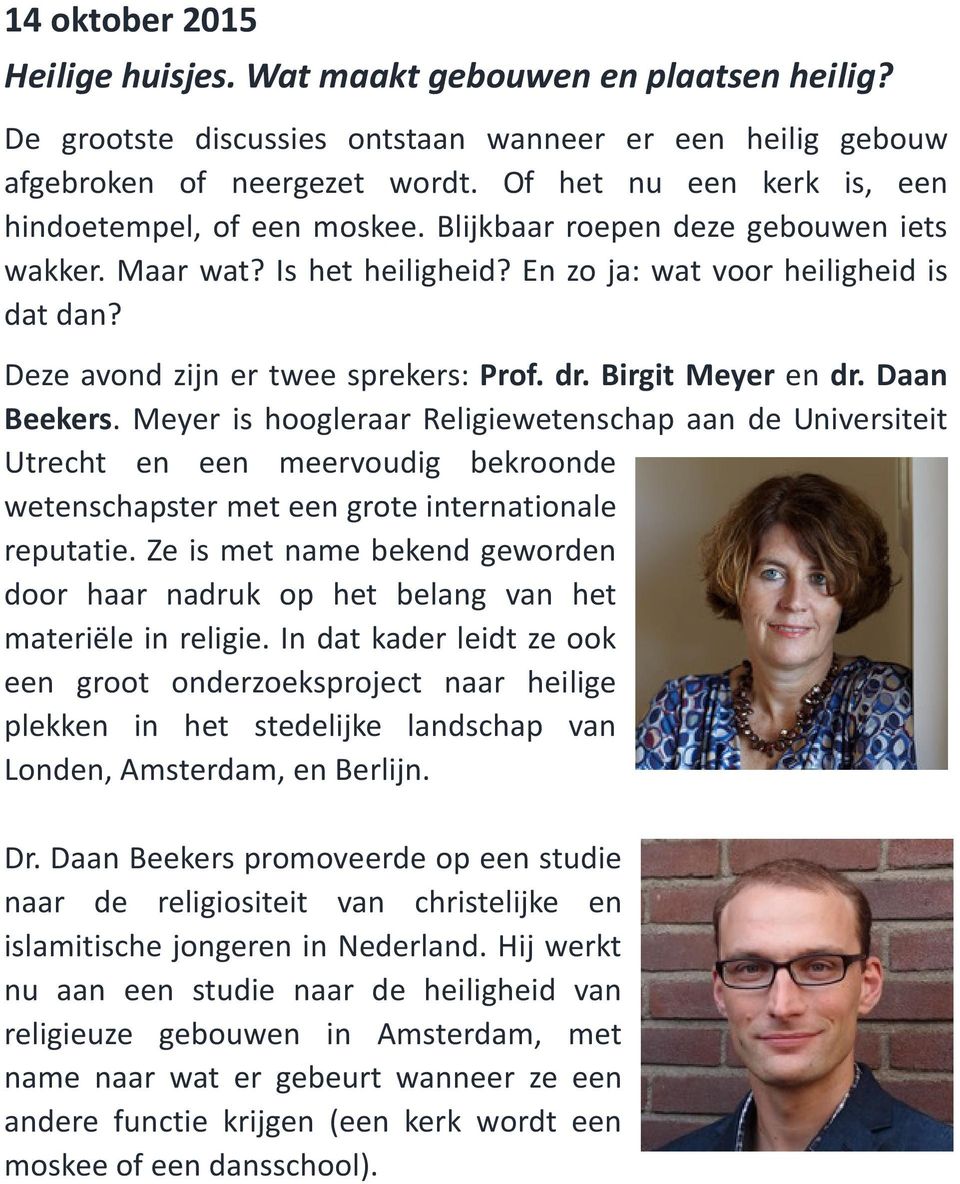 Deze avond zijn er twee sprekers: Prof. dr. Birgit Meyer en dr. Daan Beekers.