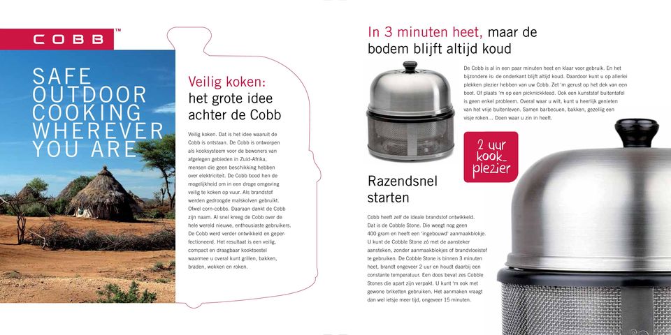 De Cobb bood hen de mogelijkheid om in een droge omgeving veilig te koken op vuur. Als brandstof werden gedroogde maïskolven gebruikt. Ofwel corn-cobbs. Daaraan dankt de Cobb zijn naam.