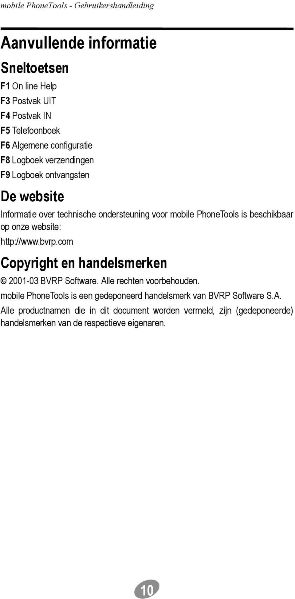 website: http://www.bvrp.com Copyright en handelsmerken 2001-03 BVRP Software. Alle rechten voorbehouden.