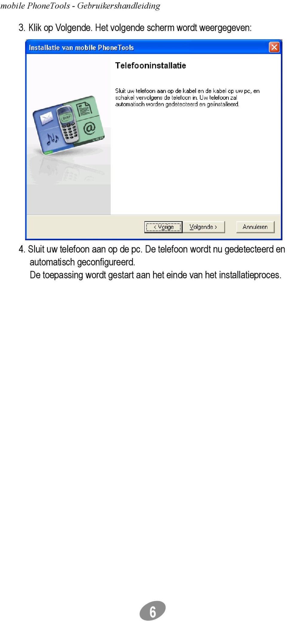 Sluit uw telefoon aan op de pc.