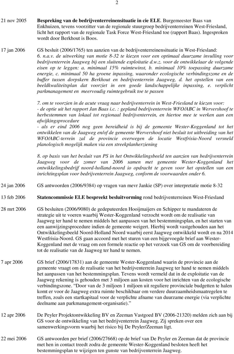 Ingesproken wordt door Berkhout is Boos. 17 jan 2006 GS besluit (2006/1765) ten aanzien va