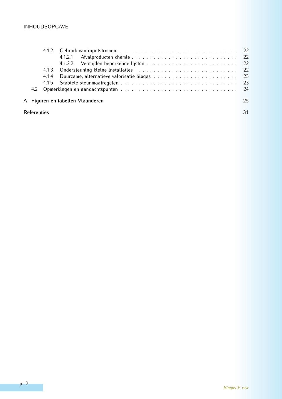 ...................... 23 4.1.5 Stabiele steunmaatregelen................................ 23 4.2 Opmerkingen en aandachtspunten.