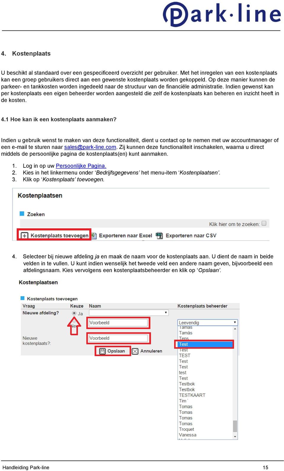 Op deze manier kunnen de parkeer- en tankkosten worden ingedeeld naar de structuur van de financiële administratie.