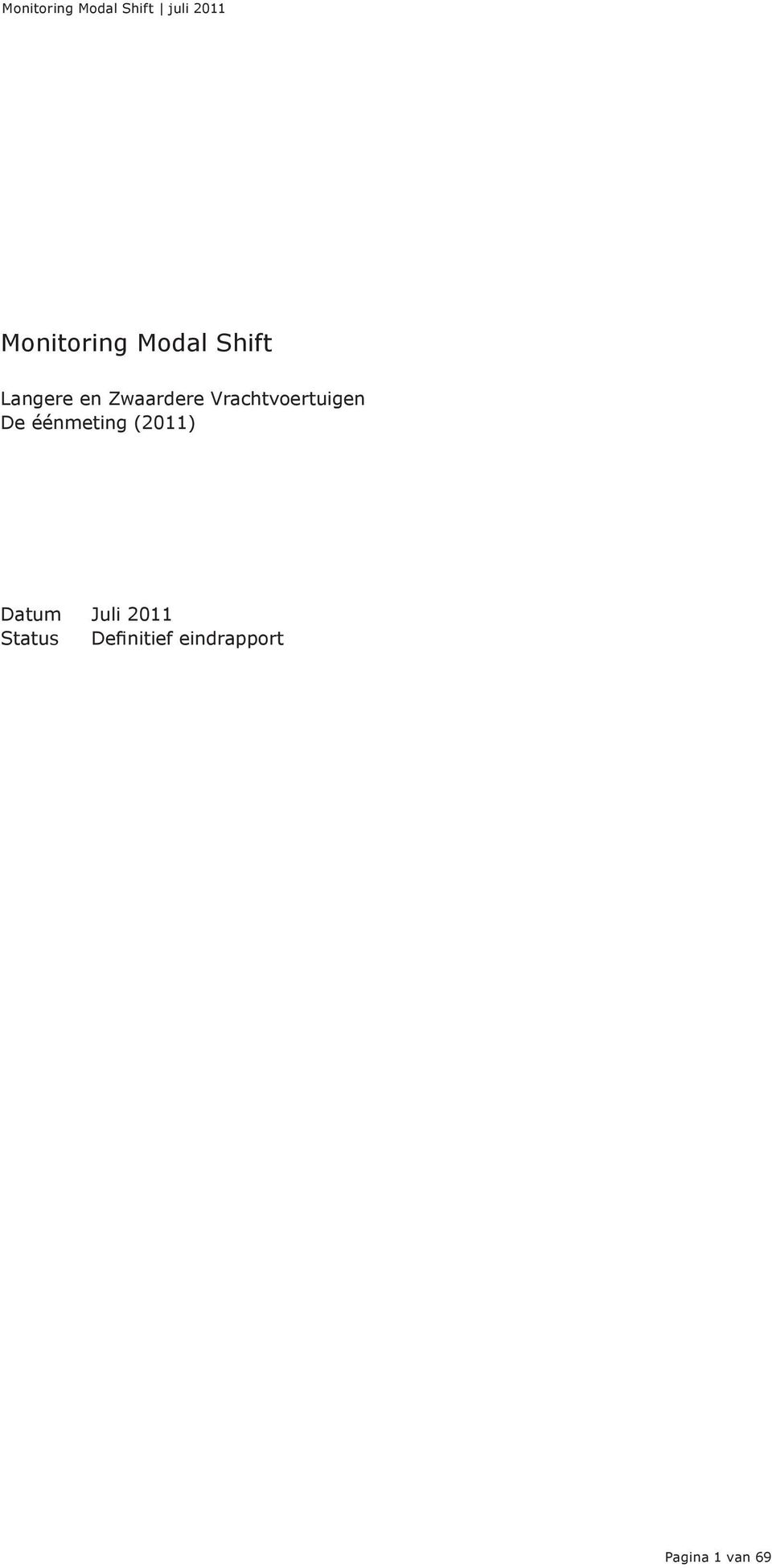 éénmeting (2011) Datum Juli 2011