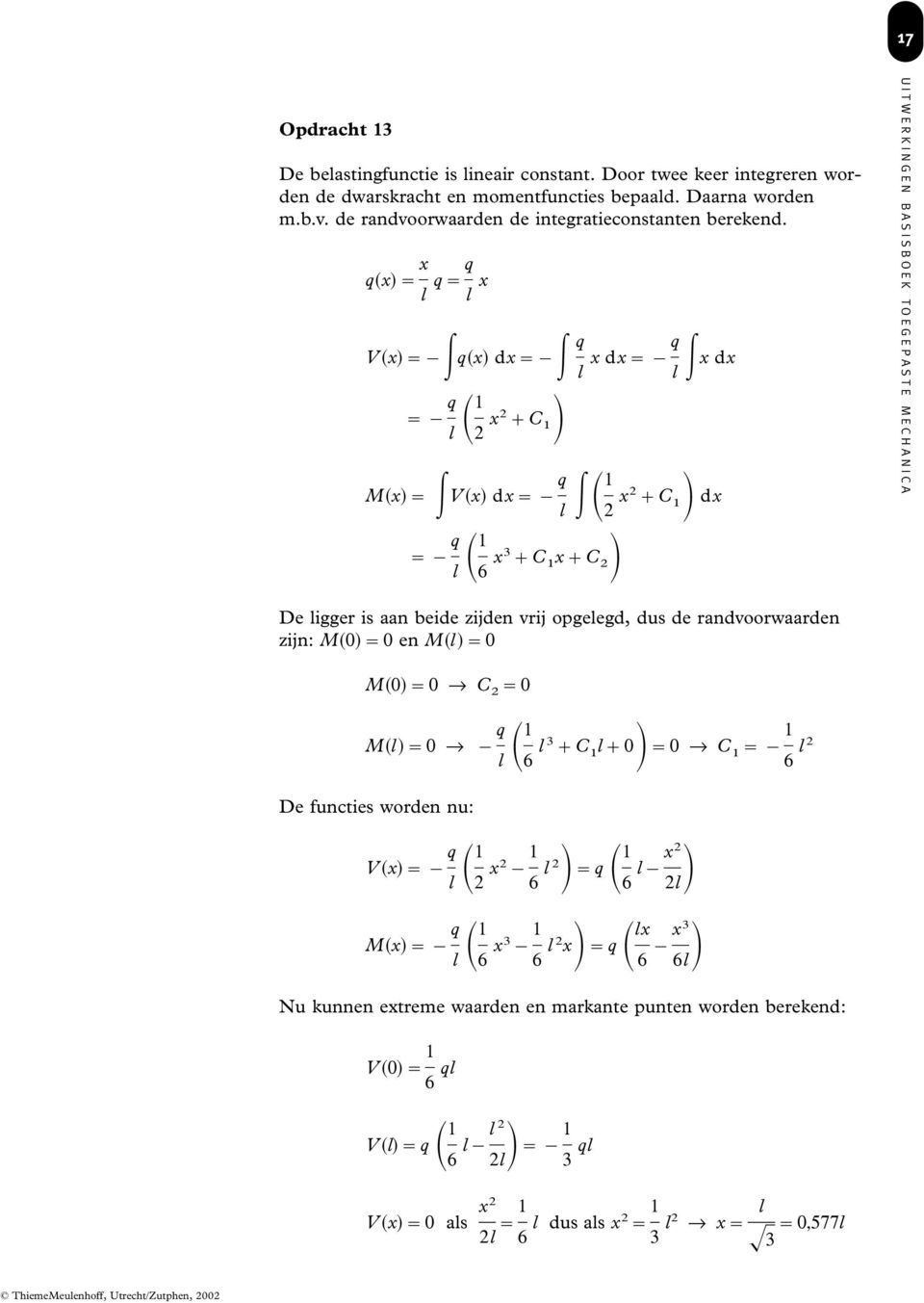 q x x q q x V x q x dx q x dx q x dx q 1 x C 1 M x V x dx q 1 x C 1 dx q 1 6 x3 C 1 x C De igger is n beide zijden vrij opgeegd, dus de rndvoorwrden zijn: