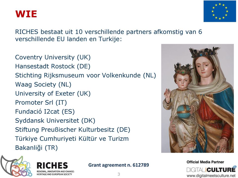 (NL) Waag Society (NL) University of Exeter (UK) Promoter Srl (IT) Fundació I2cat (ES) Syddansk
