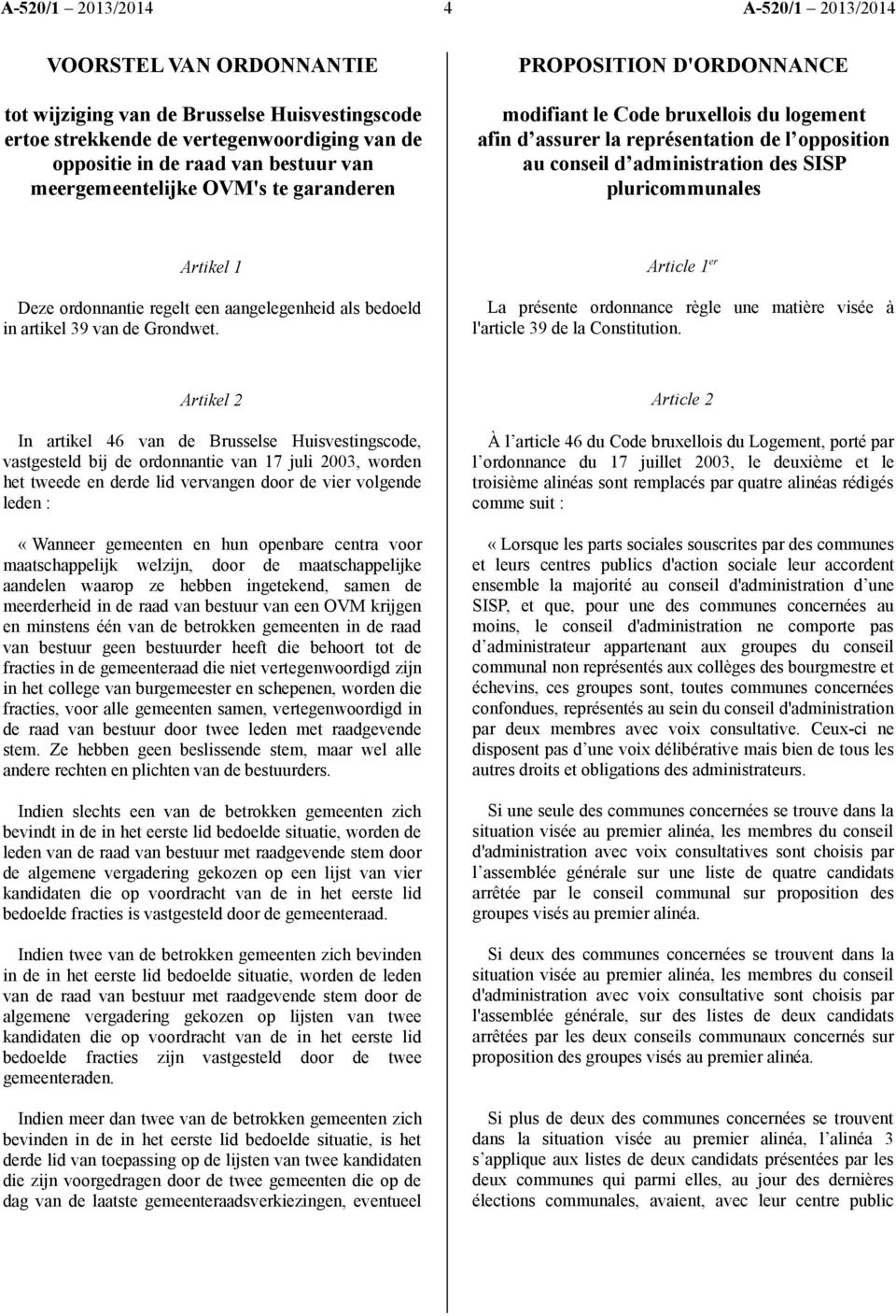 pluricommunales Artikel 1 Deze ordonnantie regelt een aangelegenheid als bedoeld in artikel 39 van de Grondwet.