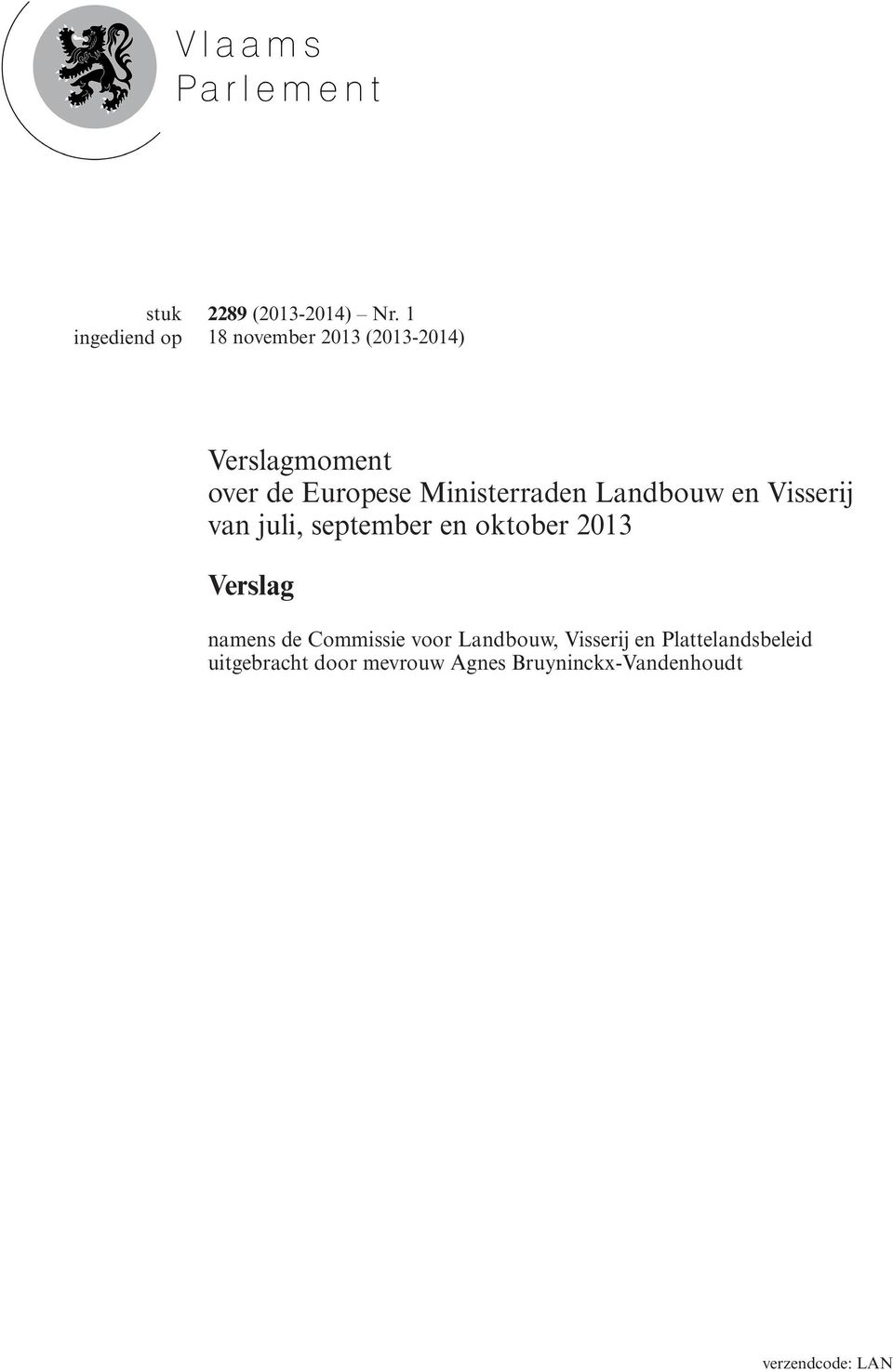 Landbouw en Visserij van juli, september en oktober 2013 Verslag namens de