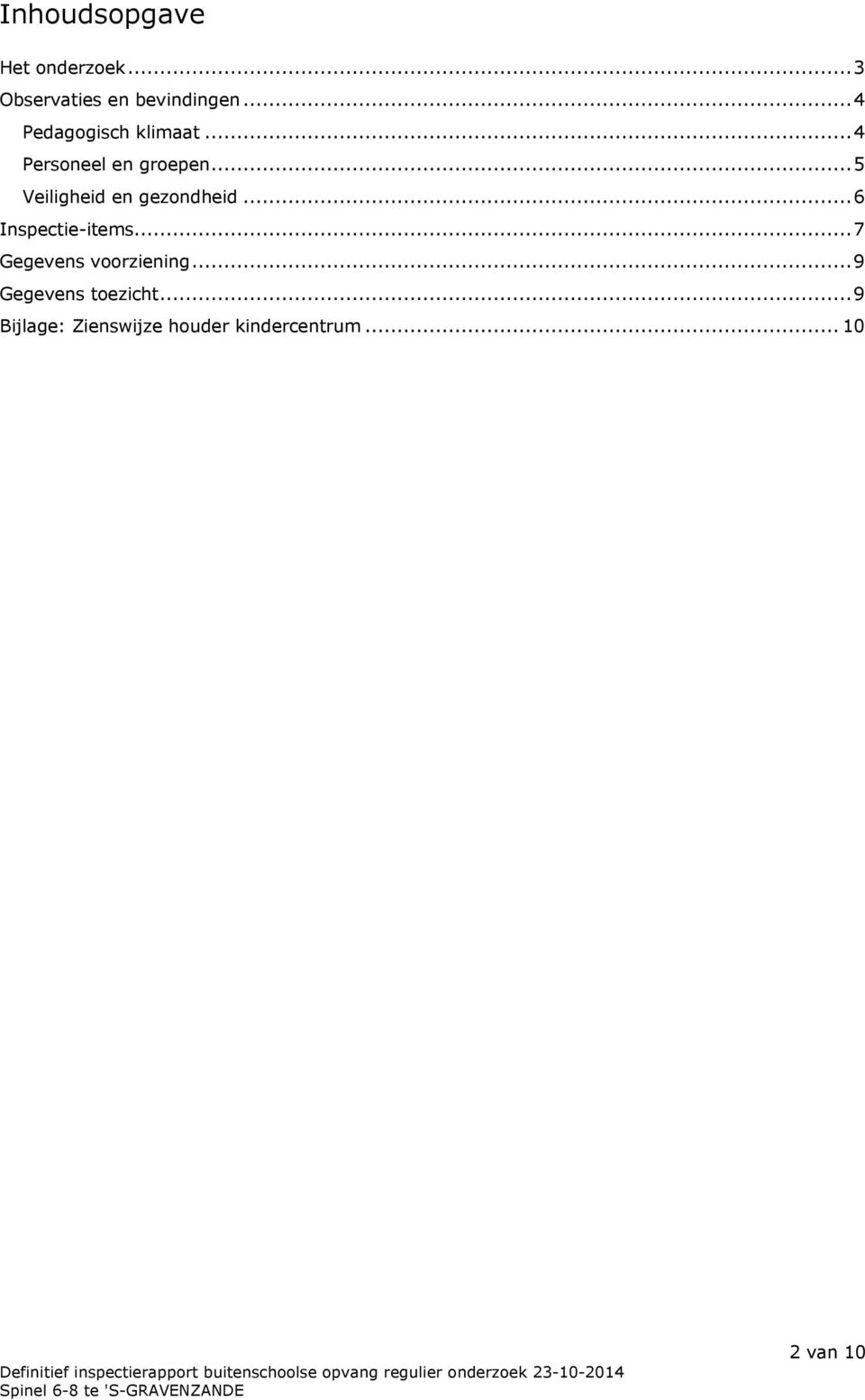 ..5 Veiligheid en gezondheid...6 Inspectie-items.