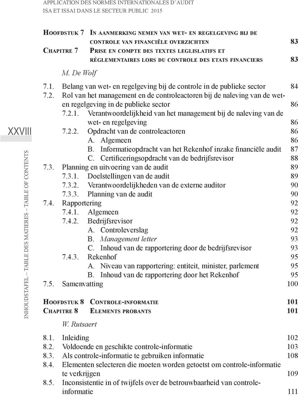 2. Rol van het management en de controleactoren bij de naleving van de weten regelgeving in de publieke sector 86 7.2.1.