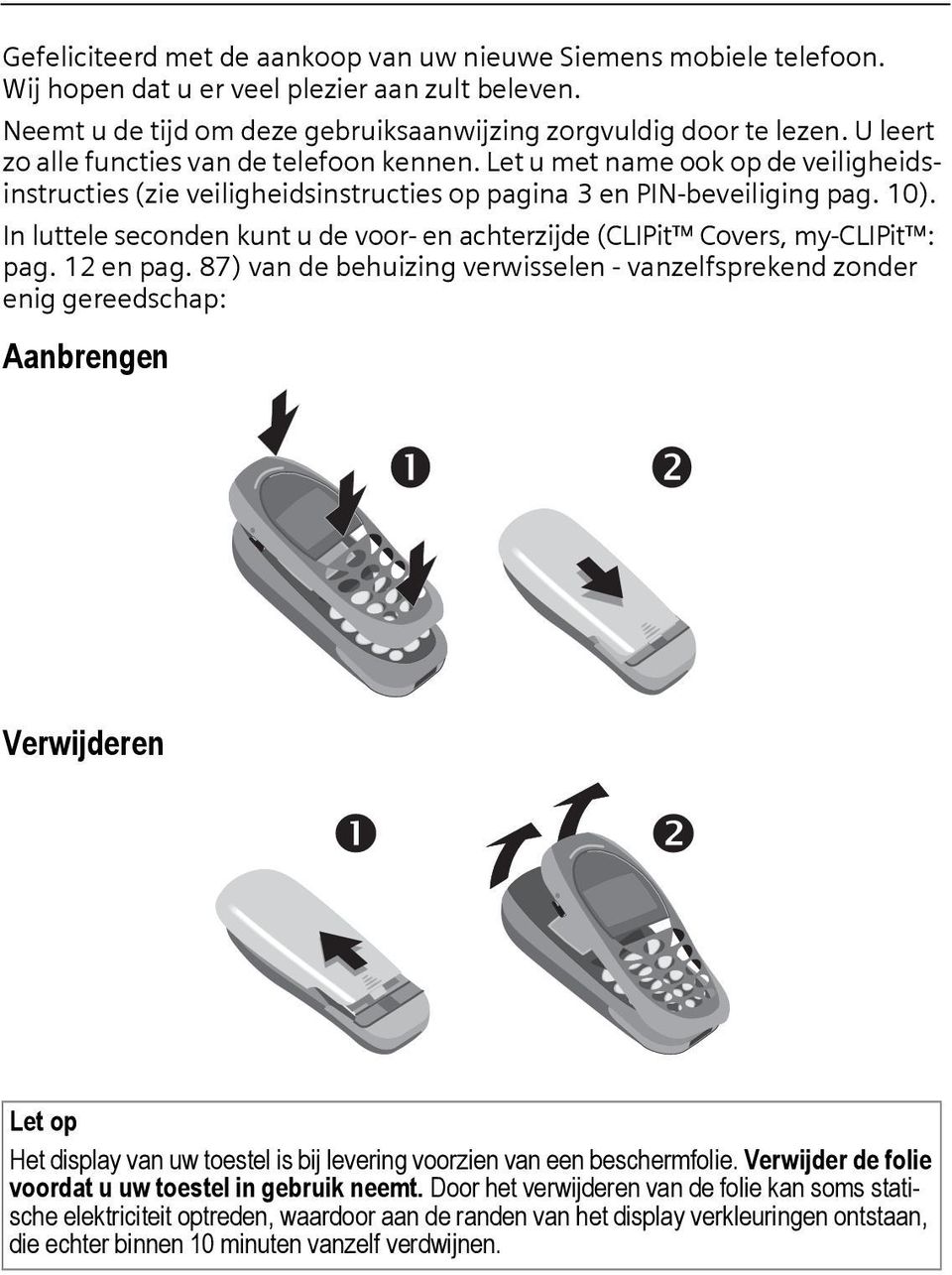 In luttele seconden kunt u de voor- en achterzijde (CLIPit Covers, my-clipit : pag. 12 en pag.