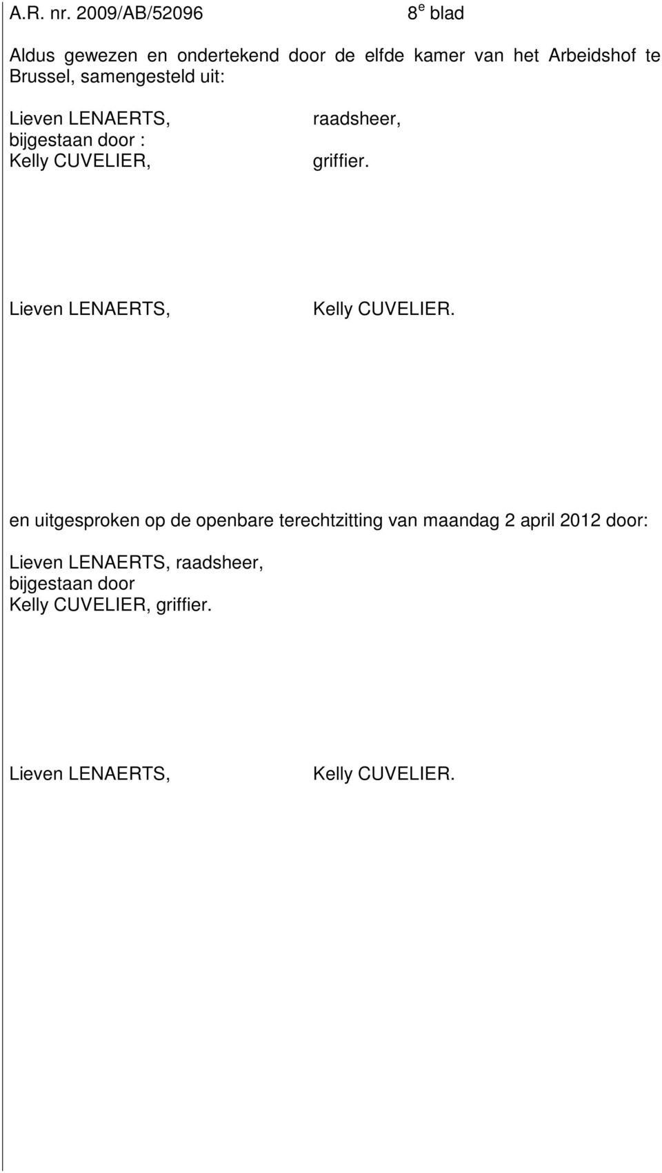 Lieven LENAERTS, Kelly CUVELIER.