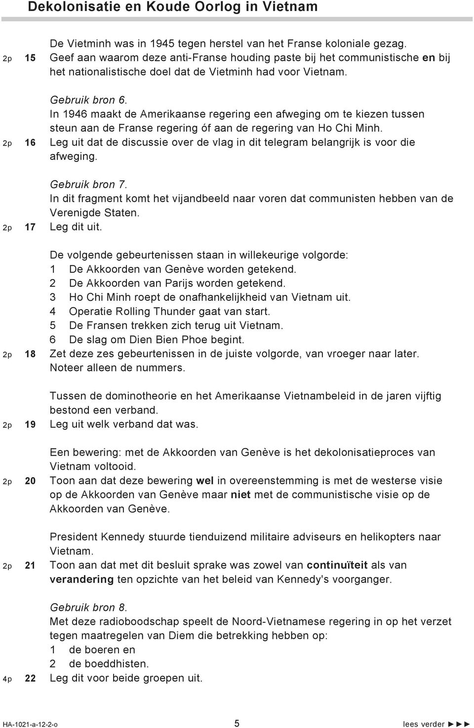 In 1946 maakt de Amerikaanse regering een afweging om te kiezen tussen steun aan de Franse regering óf aan de regering van Ho Chi Minh.