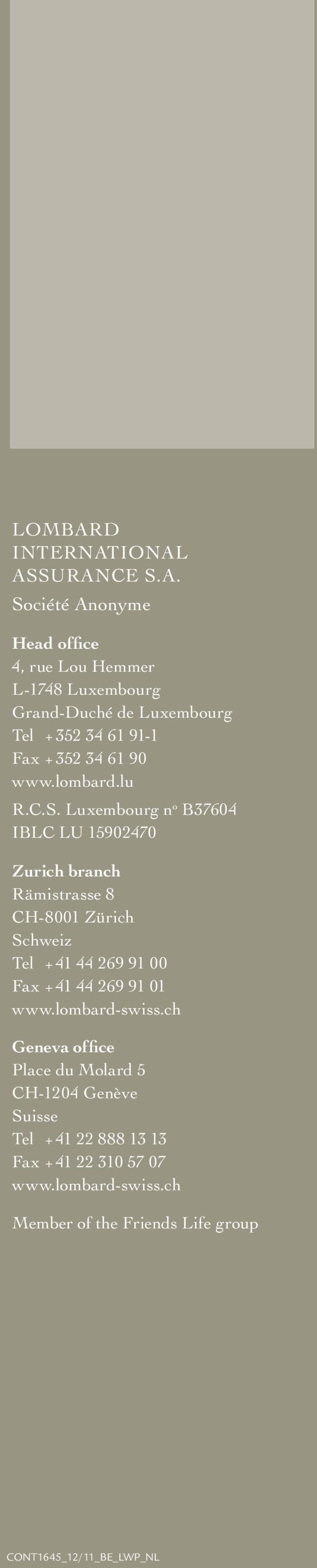 IONAL ASSURANCE S.A. Société Anonyme Head office 4, rue Lou Hemmer L-1748 Luxembourg Grand-Duché de Luxembourg Tel + 352 34