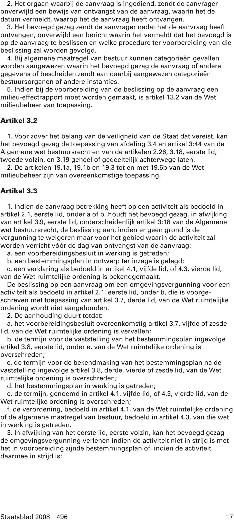 voorbereiding van die beslissing zal worden gevolgd. 4.