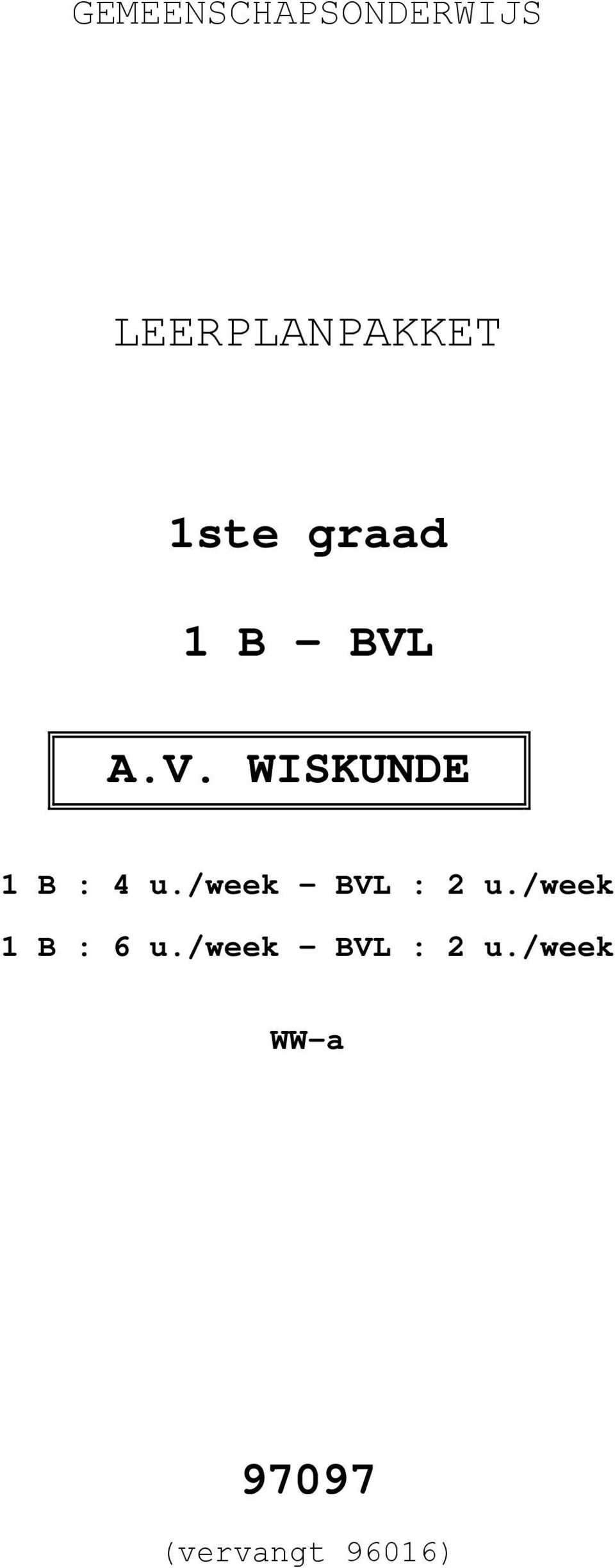 /week - BVL : 2 u./week 1 B : 6 u.