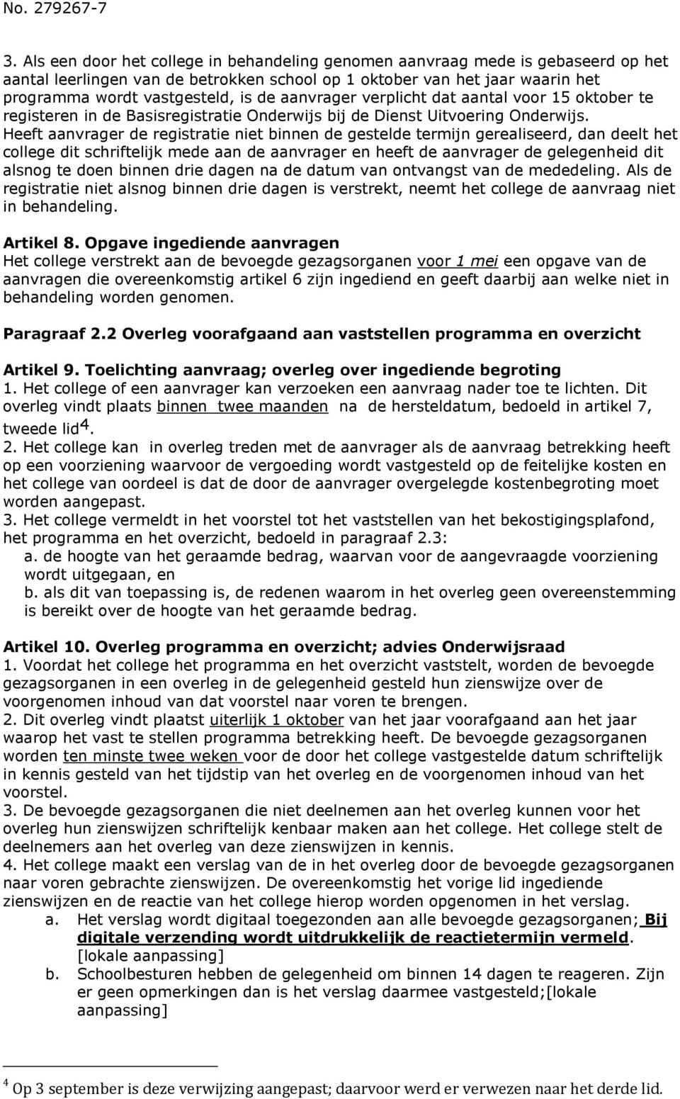 aanvrager verplicht dat aantal voor 15 oktober te registeren in de Basisregistratie Onderwijs bij de Dienst Uitvoering Onderwijs.