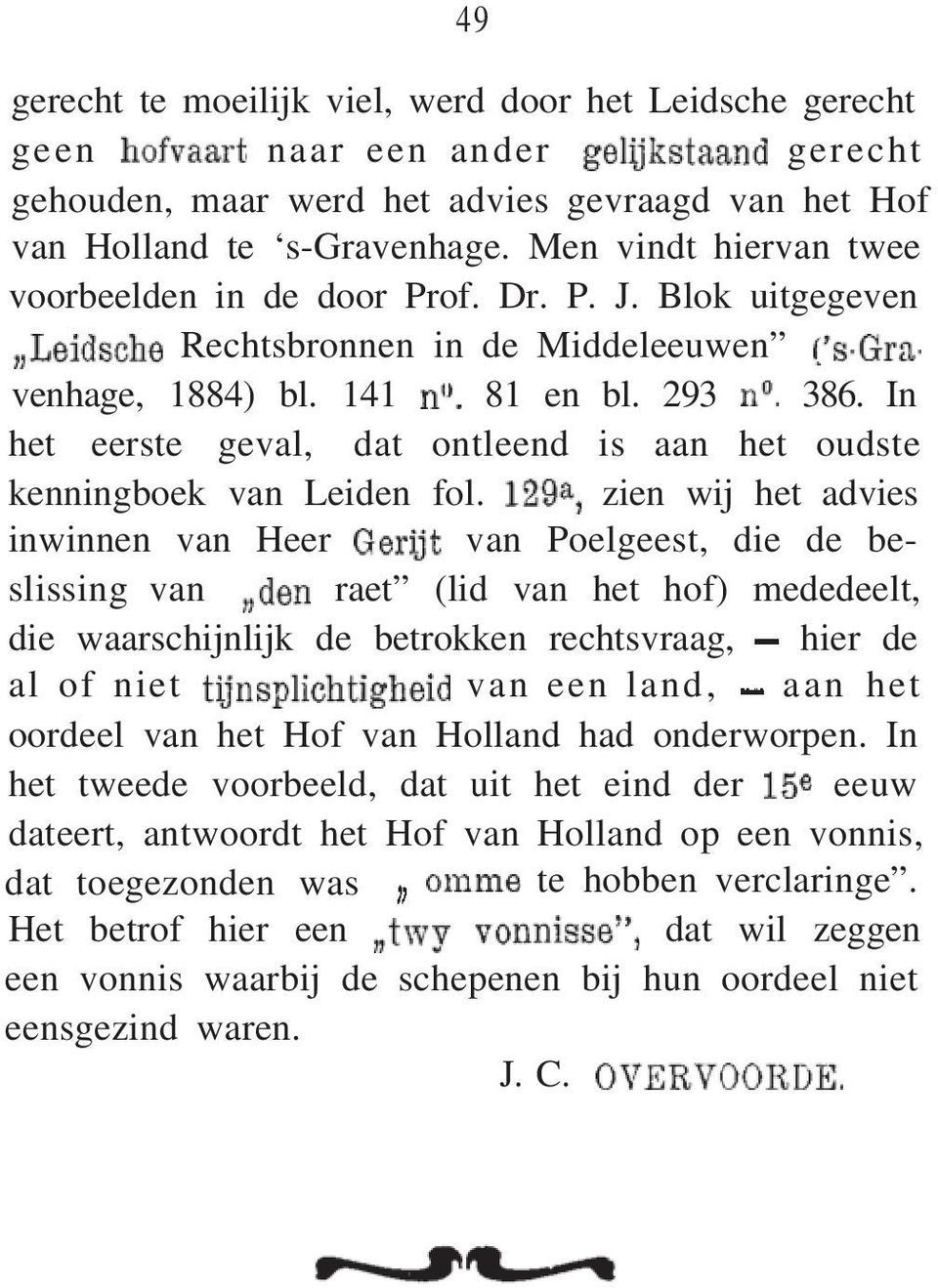 In het eerste geval, dat ontleend is aan het oudste kenningboek van Leiden fol.