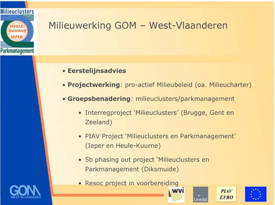 (Brugge, Gent en Zeeland) PIAV Project Milieuclusters en Parkmanagement (Ieper en Heule-Kuurne)