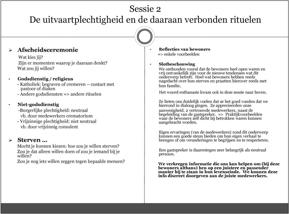 door medewerkers crematorium - Vrijzinnige plechtigheid: niet neutraal vb. door vrijzinnig consulent Sterven Mocht je kunnen kiezen: hoe zou je willen sterven?