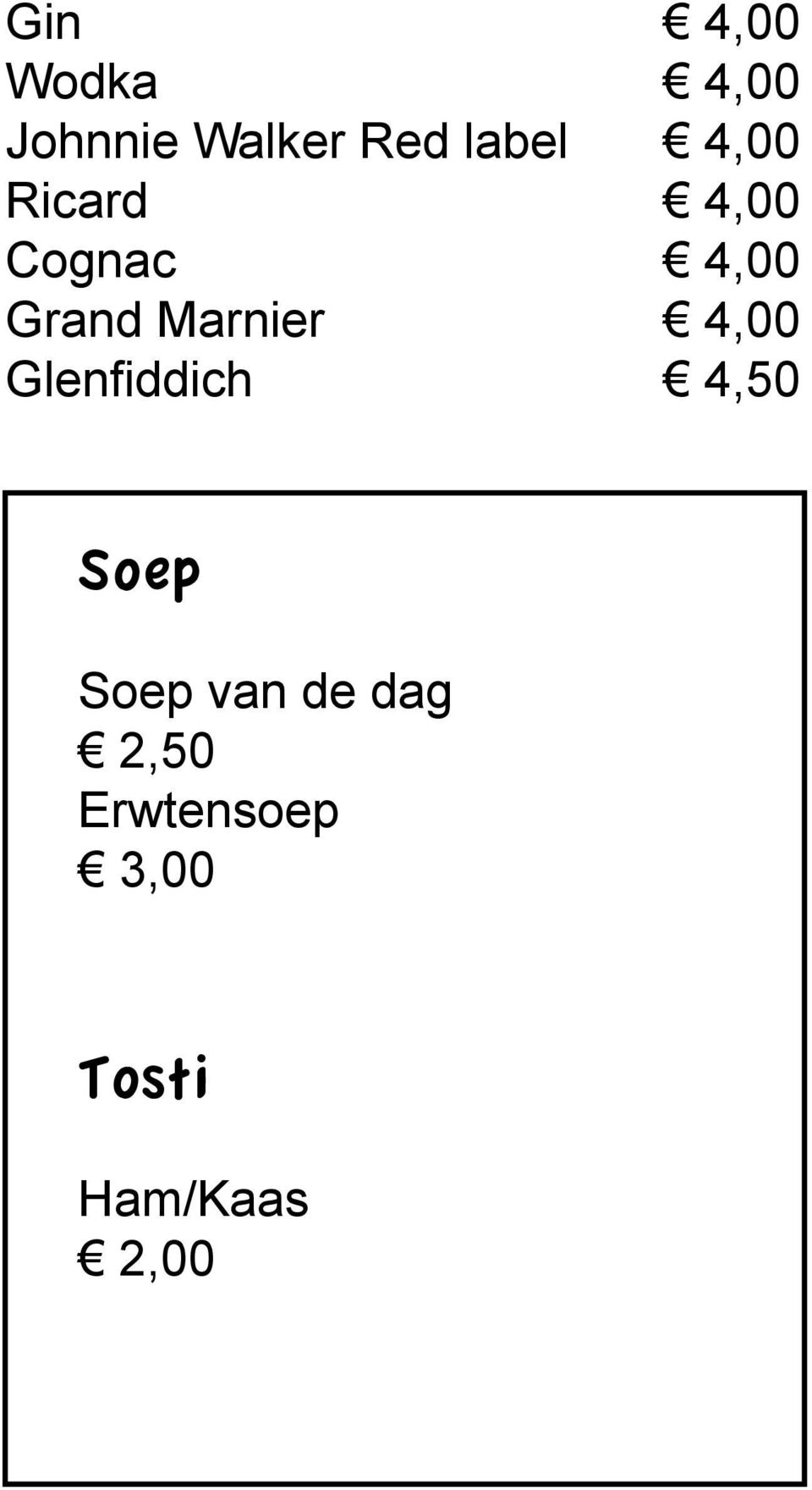 Marnier 4,00 Glenfiddich 4,50 Soep Soep