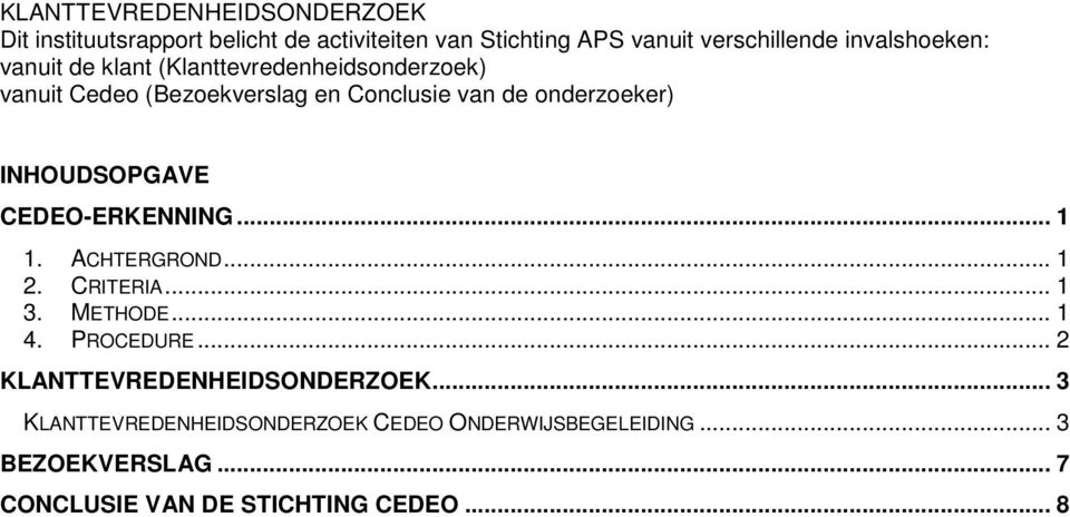 INHOUDSOPGAVE CEDEO-ERKENNING... 1 1. ACHTERGROND... 1 2. CRITERIA... 1 3. METHODE... 1 4. PROCEDURE.