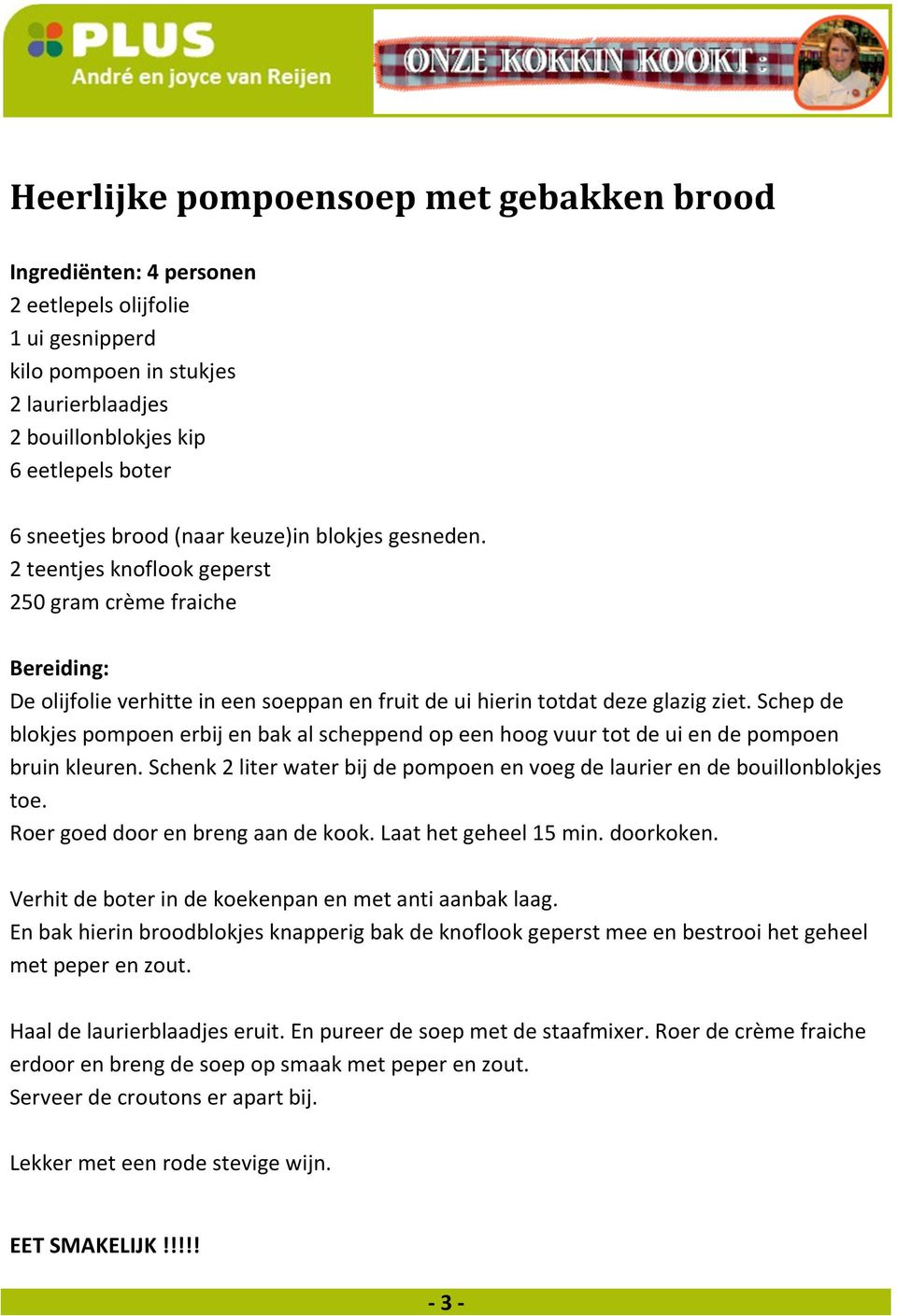 Schep de blokjes pompoen erbij en bak al scheppend op een hoog vuur tot de ui en de pompoen bruin kleuren. Schenk 2 liter water bij de pompoen en voeg de laurier en de bouillonblokjes toe.