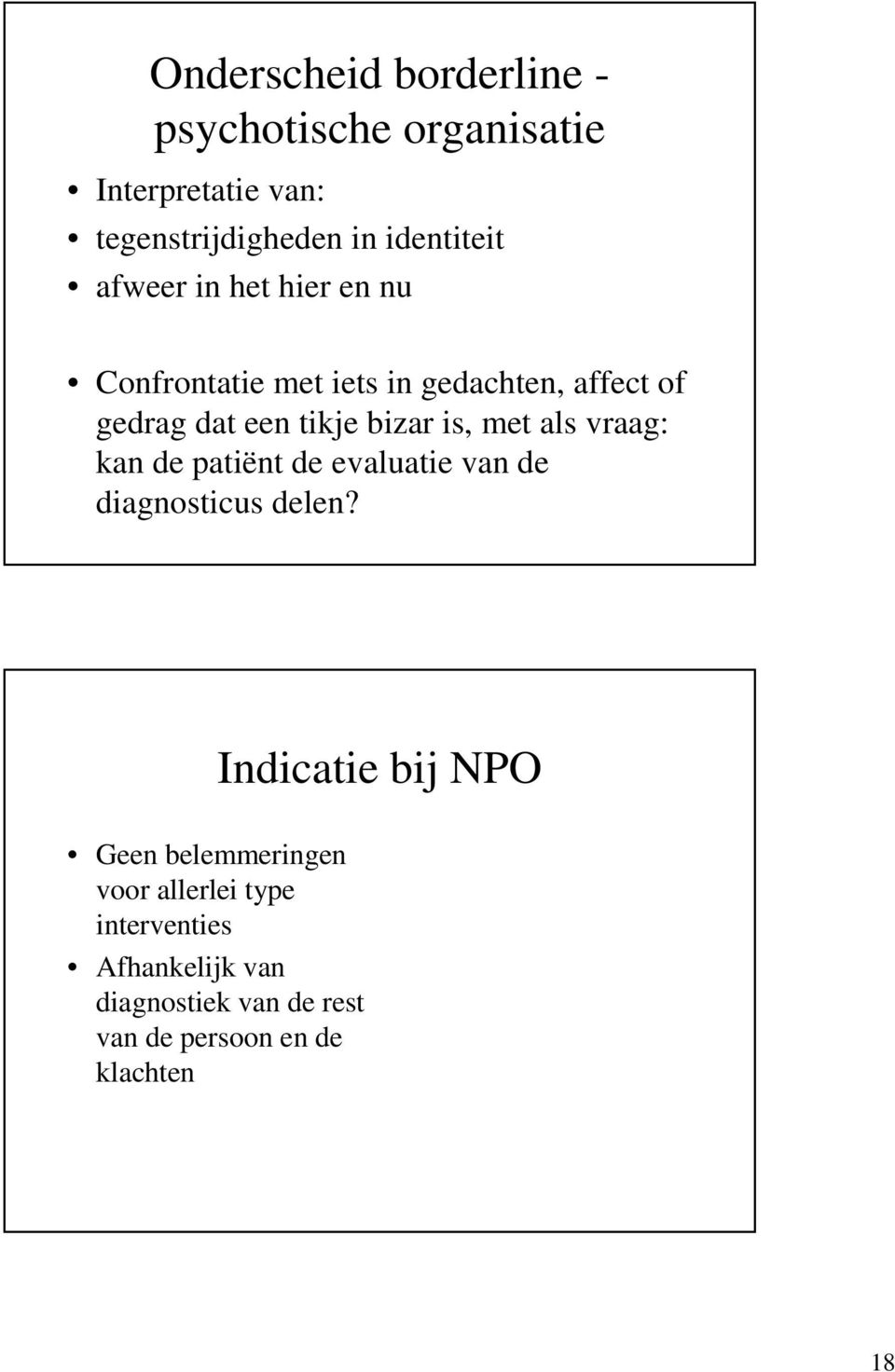 met als vraag: kan de patiënt de evaluatie van de diagnosticus delen?