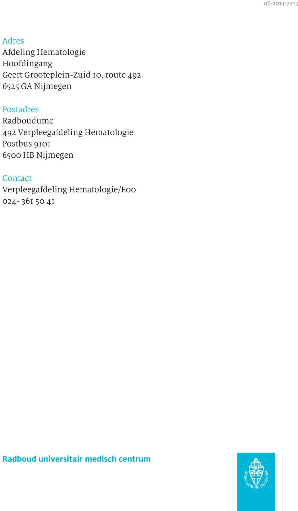 492 Verpleegafdeling Hematologie Postbus 9101 6500 HB Nijmegen Contact