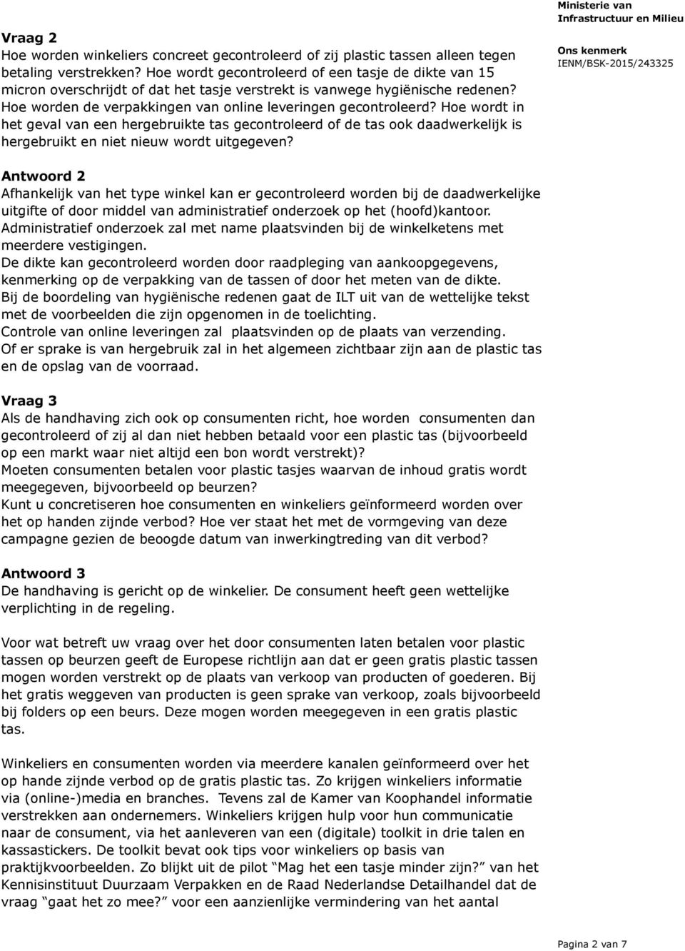 Hoe wordt in het geval van een hergebruikte tas gecontroleerd of de tas ook daadwerkelijk is hergebruikt en niet nieuw wordt uitgegeven?