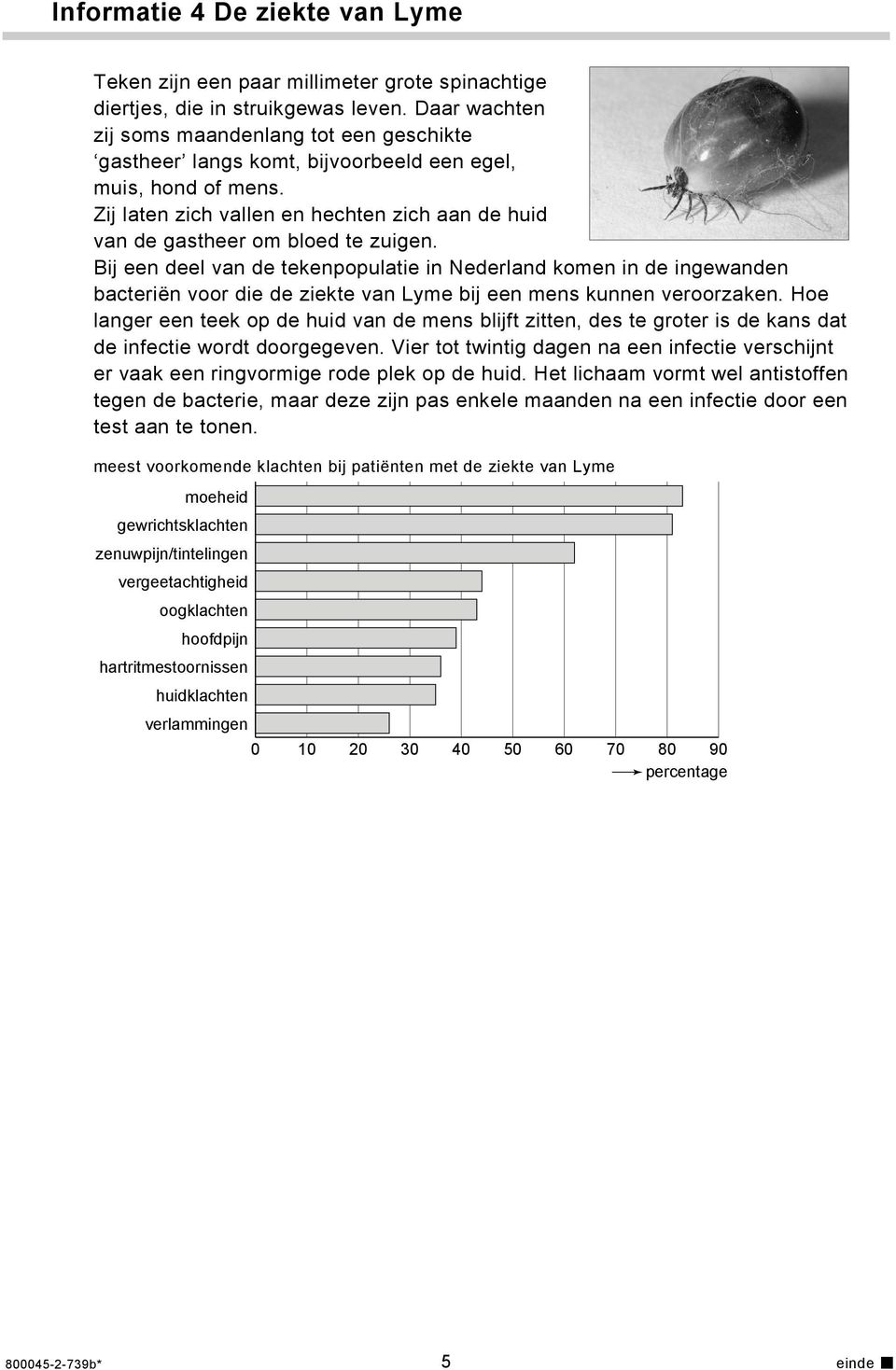 Zij laten zich vallen en hechten zich aan de huid van de gastheer om bloed te zuigen.