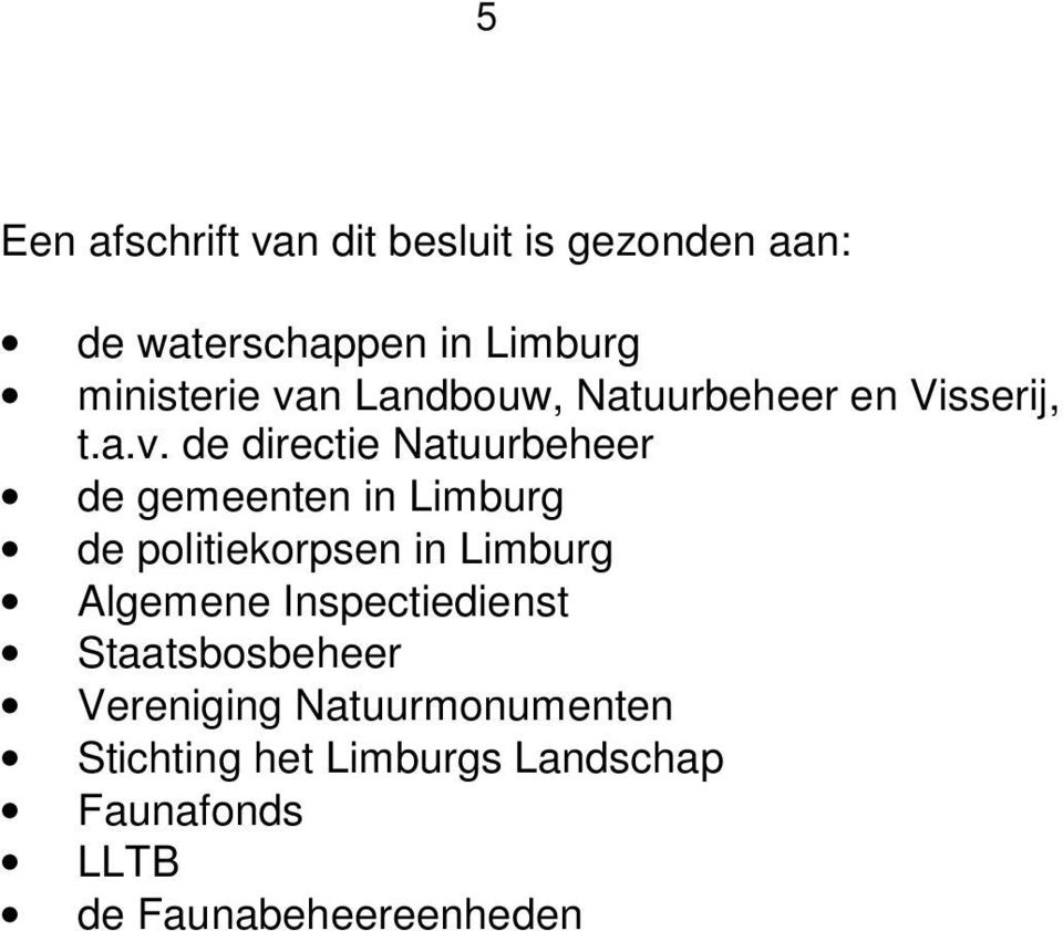 Limburg de politiekorpsen in Limburg Algemene Inspectiedienst Staatsbosbeheer Vereniging