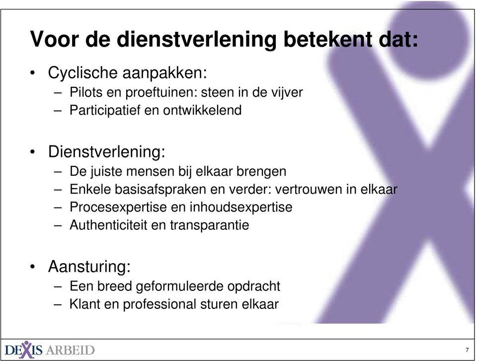 basisafspraken en verder: vertrouwen in elkaar Procesexpertise en inhoudsexpertise