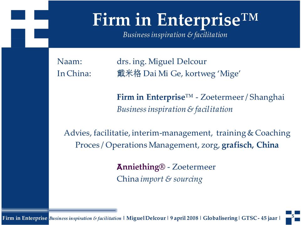 Advies, facilitatie, interim-management, training & Coaching Proces / Operations Management, zorg, grafisch, China