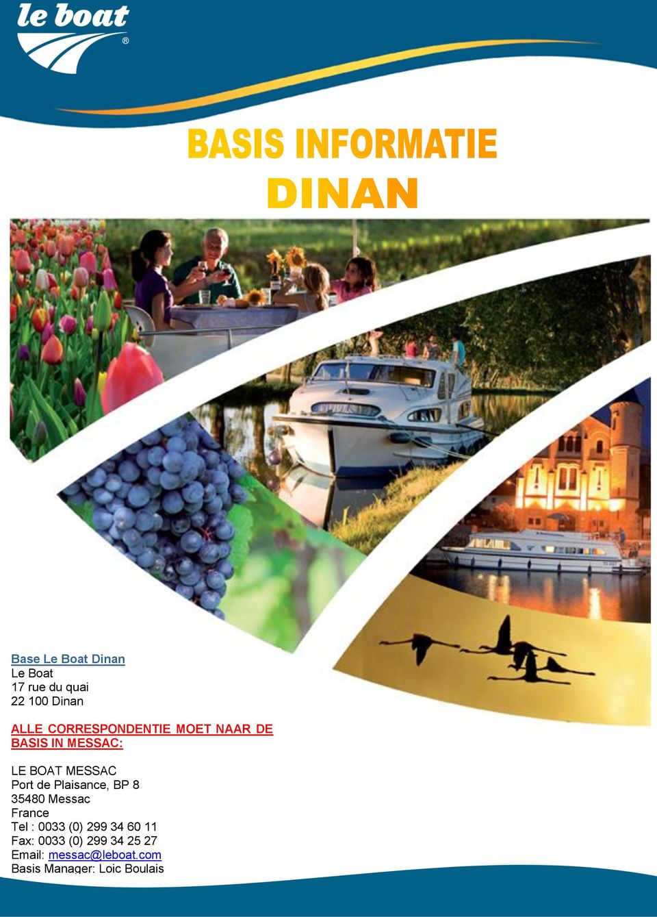 de Plaisance, BP 8 35480 Messac France Tel : 0033 (0) 299 34 60 11