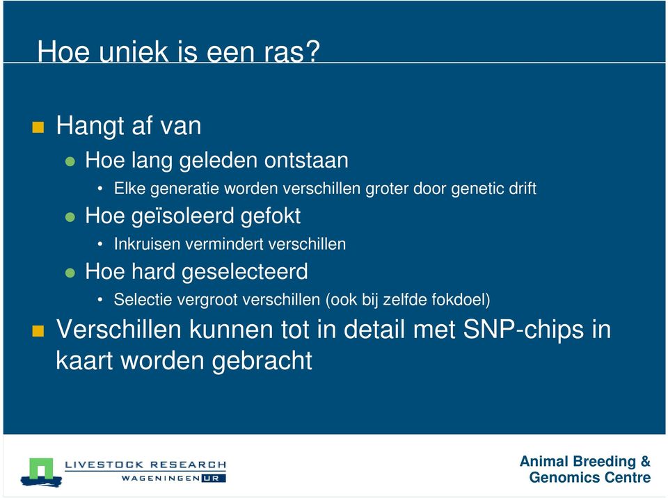 door genetic drift Hoe geïsoleerd gefokt Inkruisen vermindert verschillen Hoe