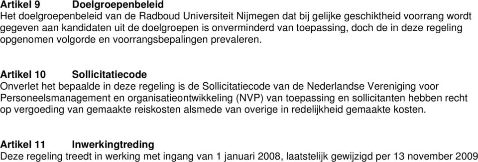 Artikel 10 Sollicitatiecode Onverlet het bepaalde in deze regeling is de Sollicitatiecode van de Nederlandse Vereniging voor Personeelsmanagement en organisatieontwikkeling (NVP) van