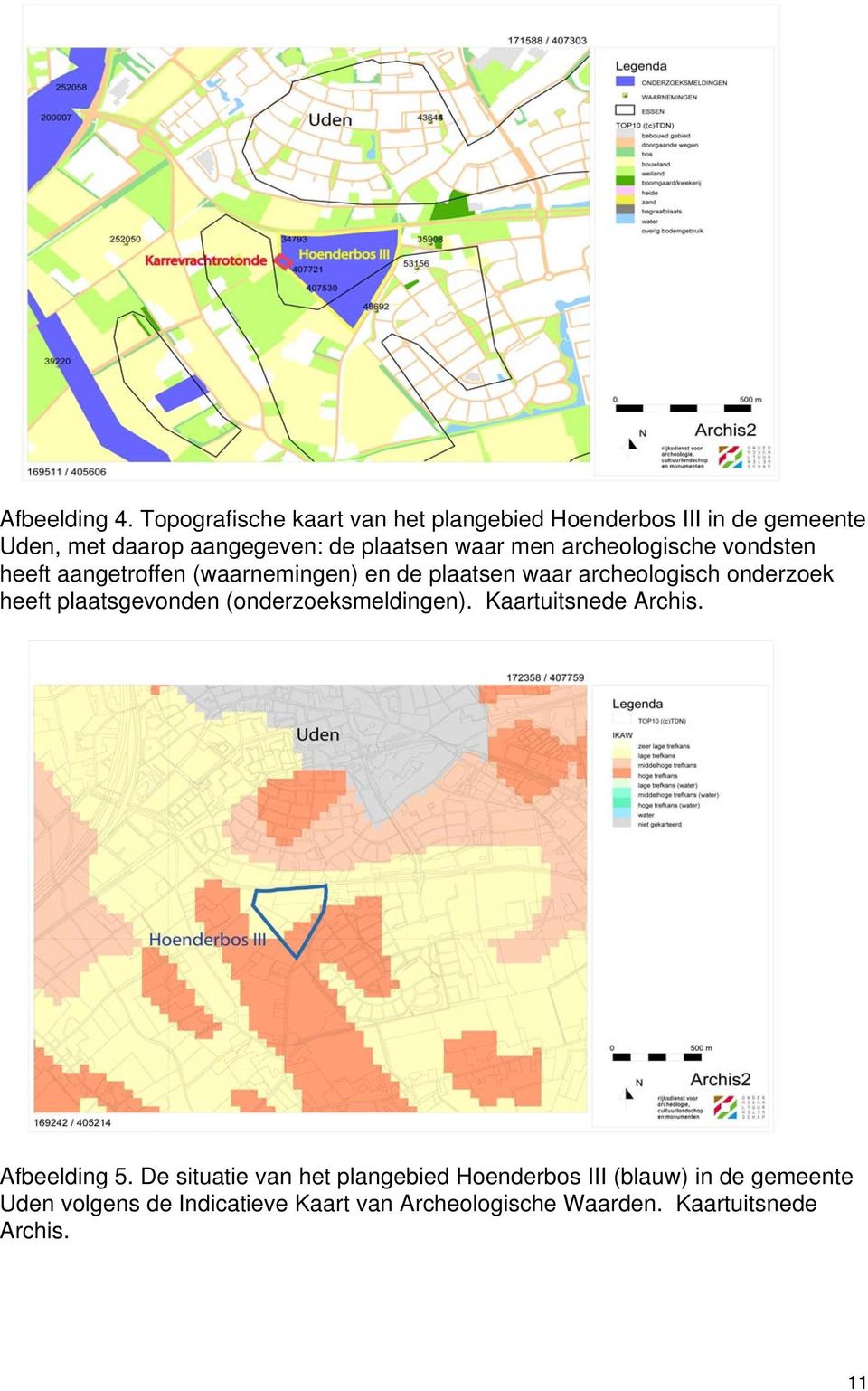 men archeologische vondsten heeft aangetroffen (waarnemingen) en de plaatsen waar archeologisch onderzoek heeft