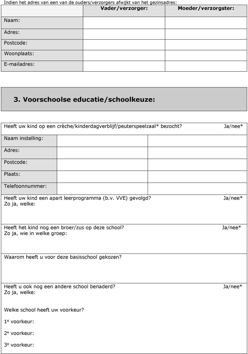 Naam instelling: Adres: Postcode: Plaats: Telefoonnummer: Heeft uw kind een apart leerprogramma (b.v. VVE) gevolgd?