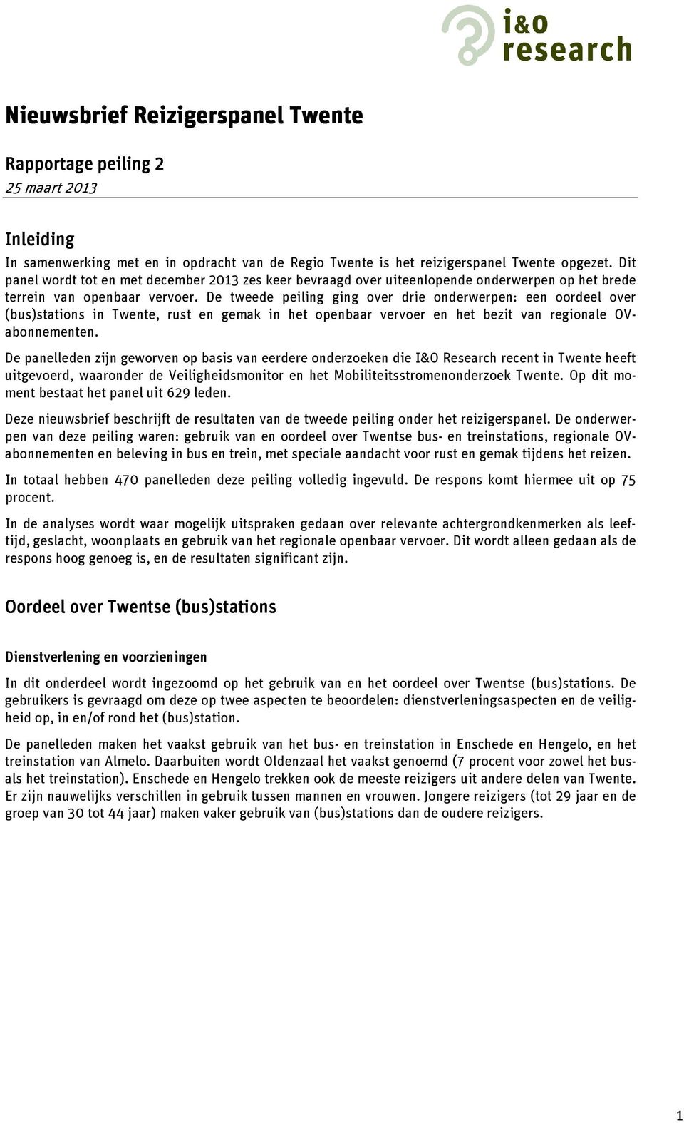 De tweede peiling ging over drie onderwerpen: een oordeel over (bus)stations in Twente, rust en gemak in het openbaar vervoer en het bezit van regionale OVabonnementen.