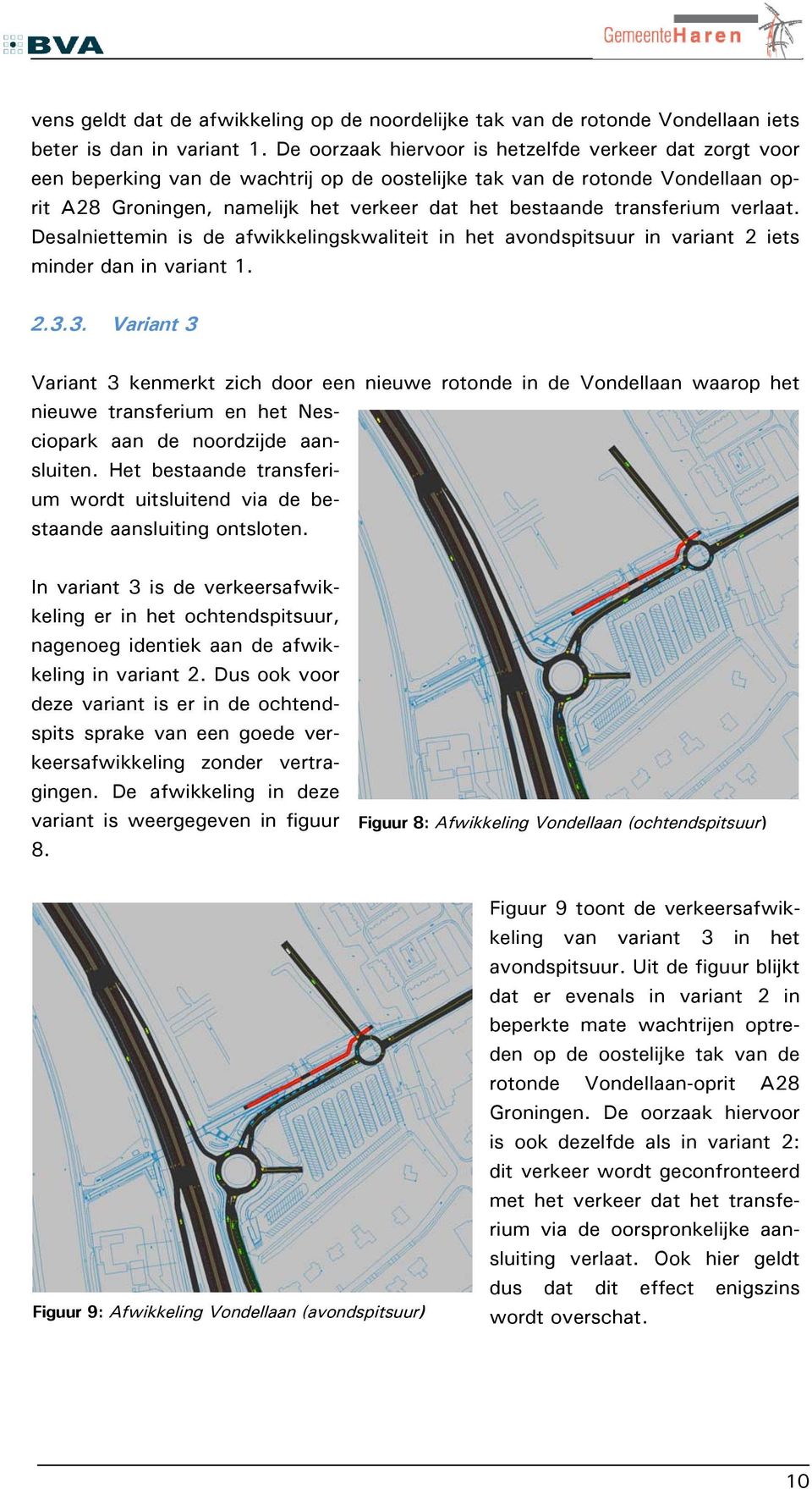 transferium verlaat. Desalniettemin is de afwikkelingskwaliteit in het avondspitsuur in variant 2 iets minder dan in variant 1. 2.3.