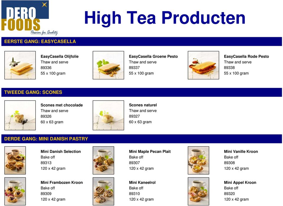 x 63 gram Scones naturel 89327 60 x 63 gram DERDE GANG: MINI DANISH PASTRY Mini Danish Selection 89313 Mini