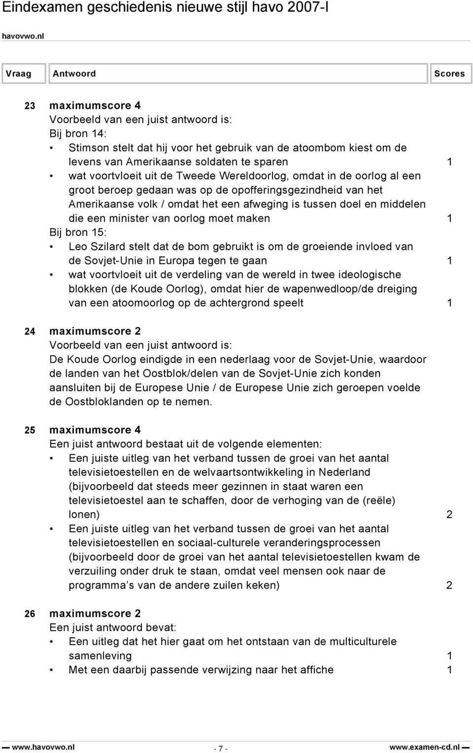 Leo Szilard stelt dat de bom gebruikt is om de groeiende invloed van de Sovjet-Unie in Europa tegen te gaan 1 wat voortvloeit uit de verdeling van de wereld in twee ideologische blokken (de Koude