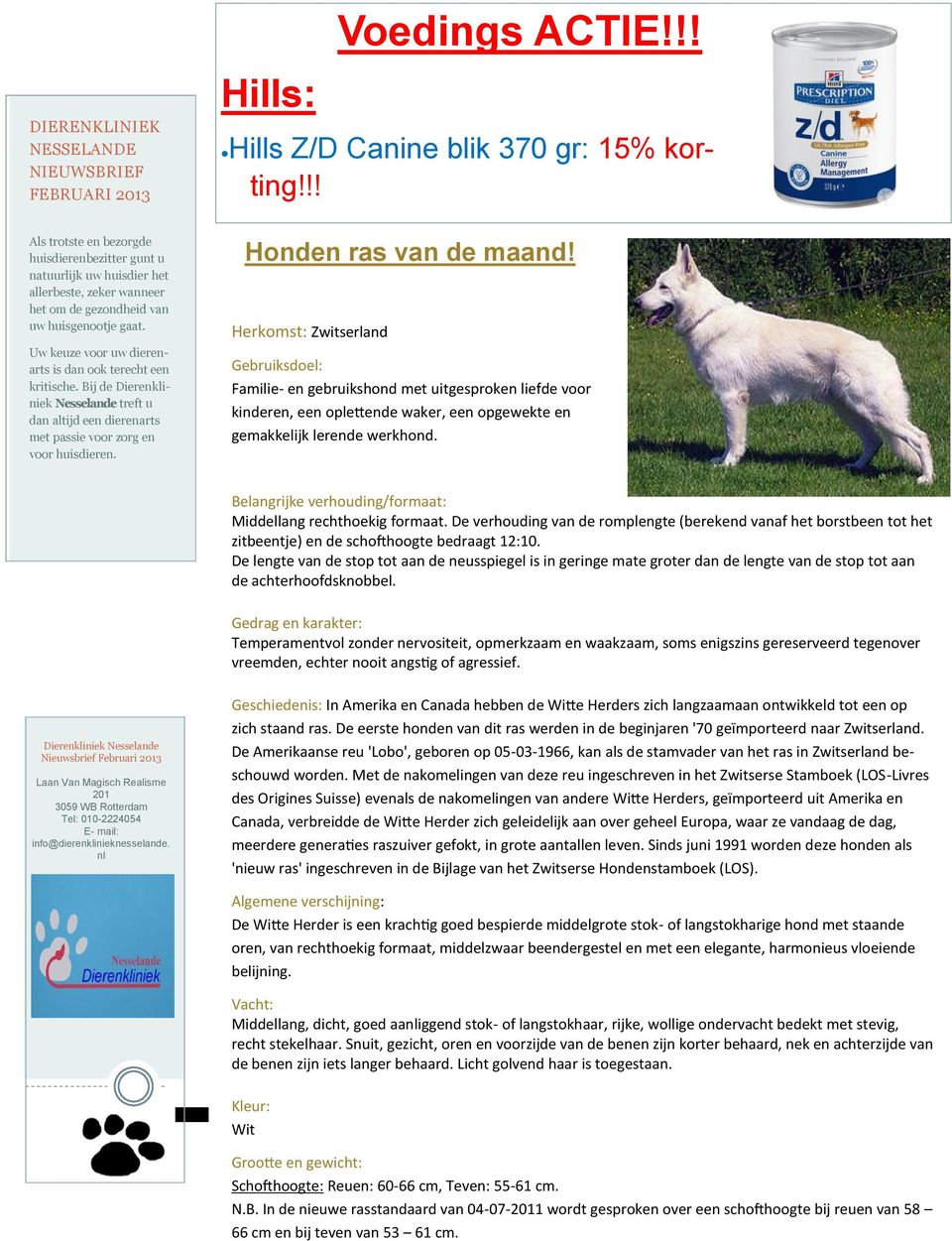 Herkomst: Zwitserland Voedings ACTIE!!! Hills Z/D Canine blik 370 gr: 15% korting!