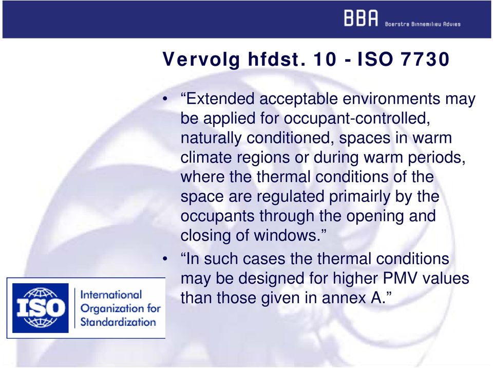 conditioned, spaces in warm climate regions or during warm periods, where the thermal conditions of