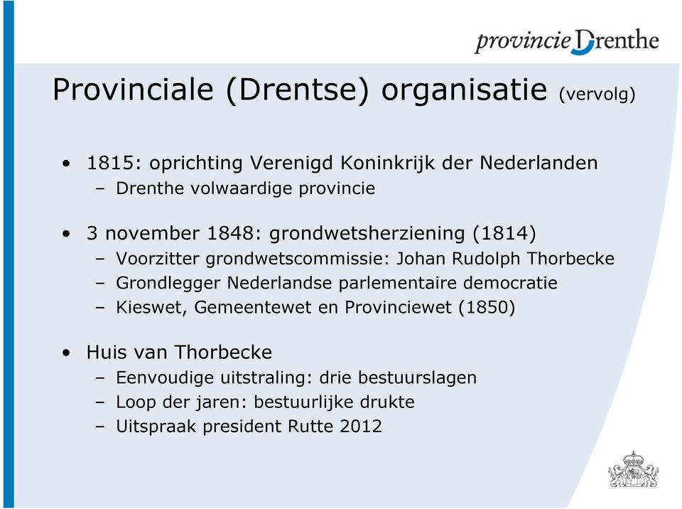 Thorbecke Grondlegger Nederlandse parlementaire democratie Kieswet, Gemeentewet en Provinciewet (1850) Huis van