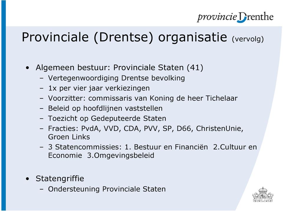 vaststellen Toezicht op Gedeputeerde Staten Fracties: PvdA, VVD, CDA, PVV, SP, D66, ChristenUnie, Groen Links 3