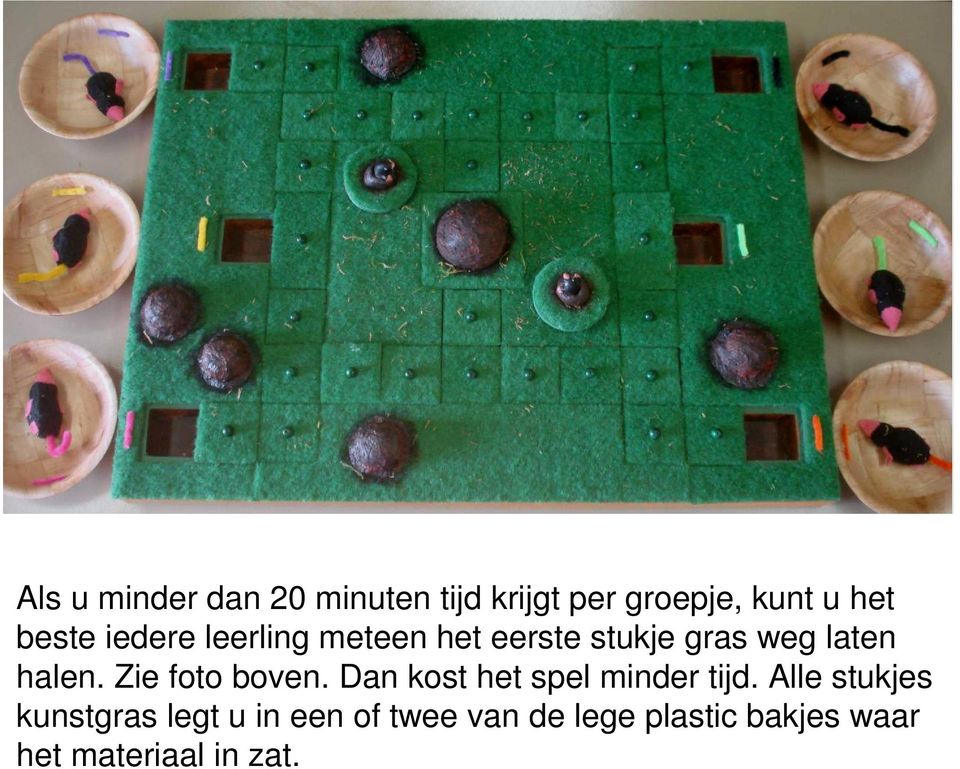 Zie foto boven. Dan kost het spel minder tijd.