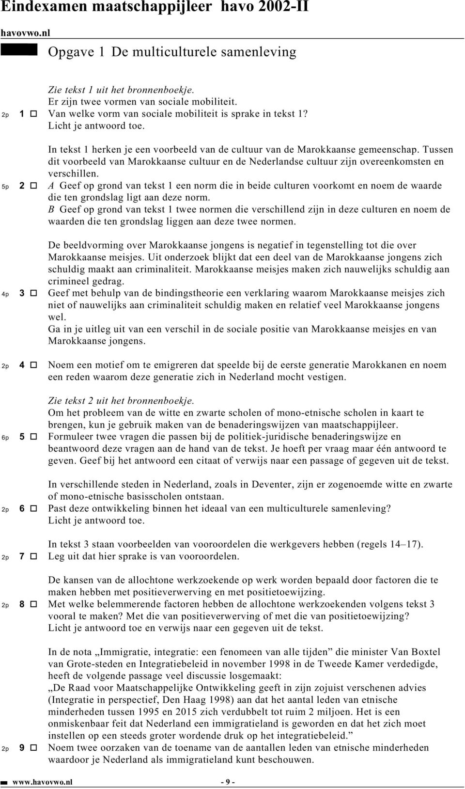 Tussen dit voorbeeld van Marokkaanse cultuur en de Nederlandse cultuur zijn overeenkomsten en verschillen.