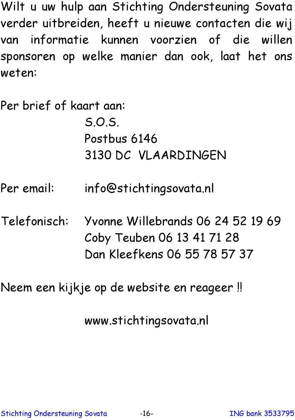 O.S. Postbus 6146 3130 DC VLAARDINGEN Per email: info@stichtingsovata.